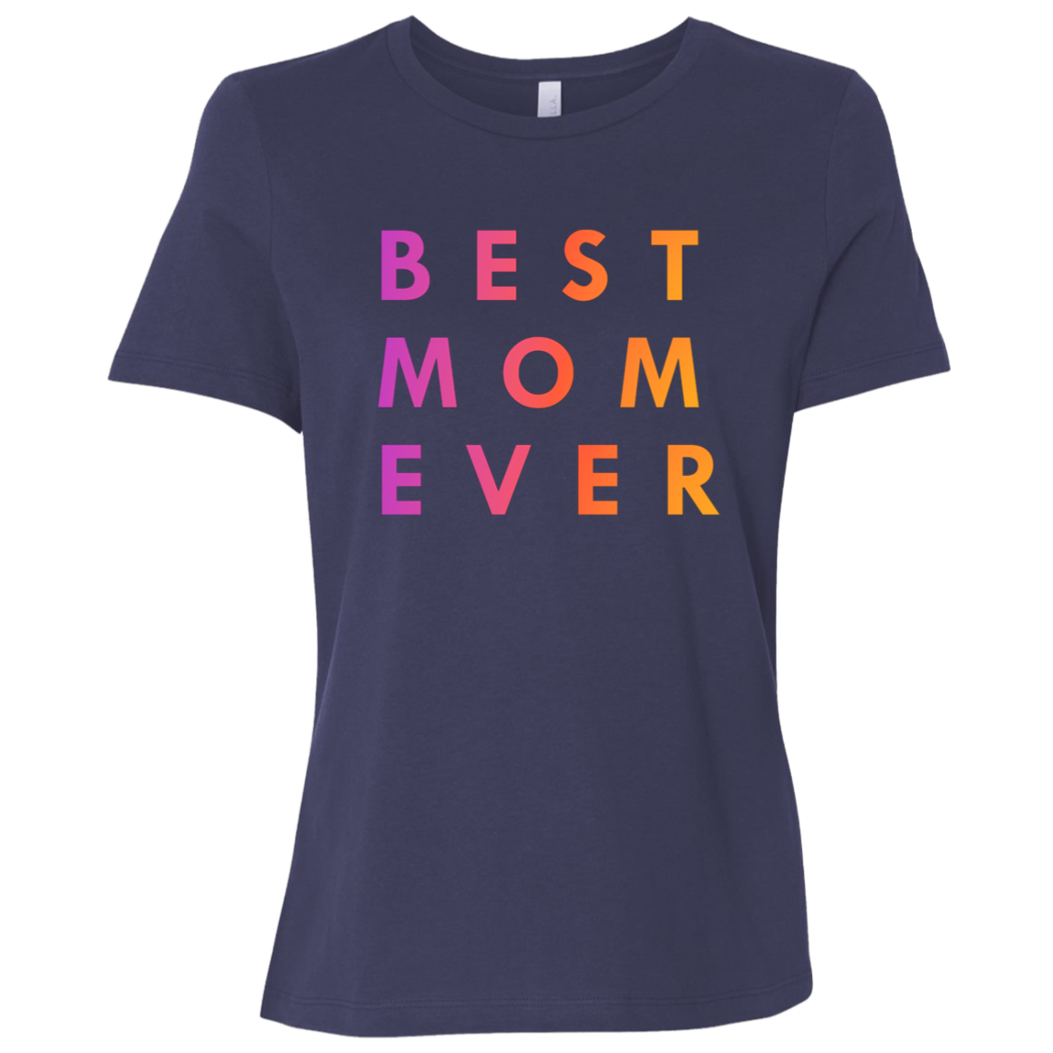"Best. Mom. Ever" Womens Relaxed T-shirt