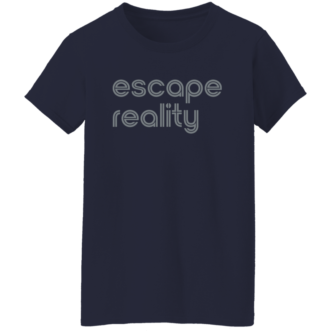 "Escape Reality" Womens T-shirt