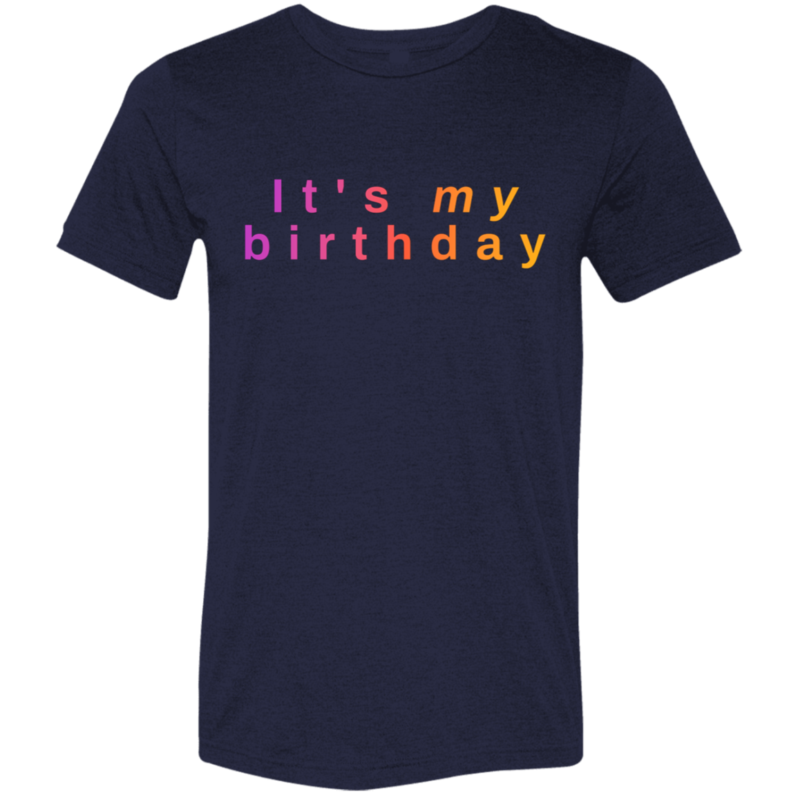 "It's my birthday" Tri-blend T-shirt