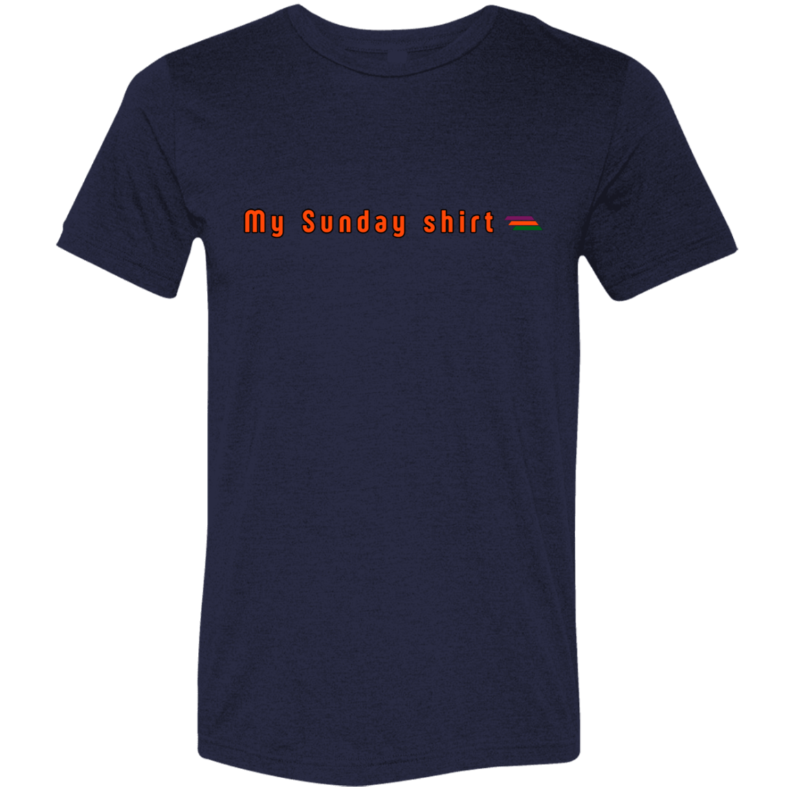 "My Sunday shirt" Tri-blend T-shirt