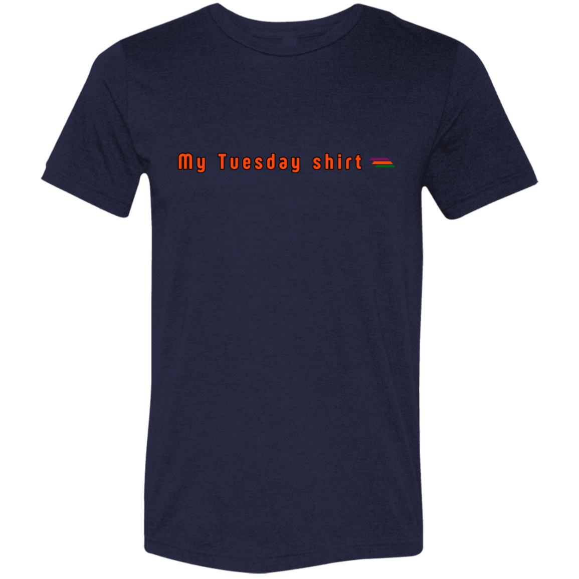 "My Tuesday shirt" Tri-blend T-shirt