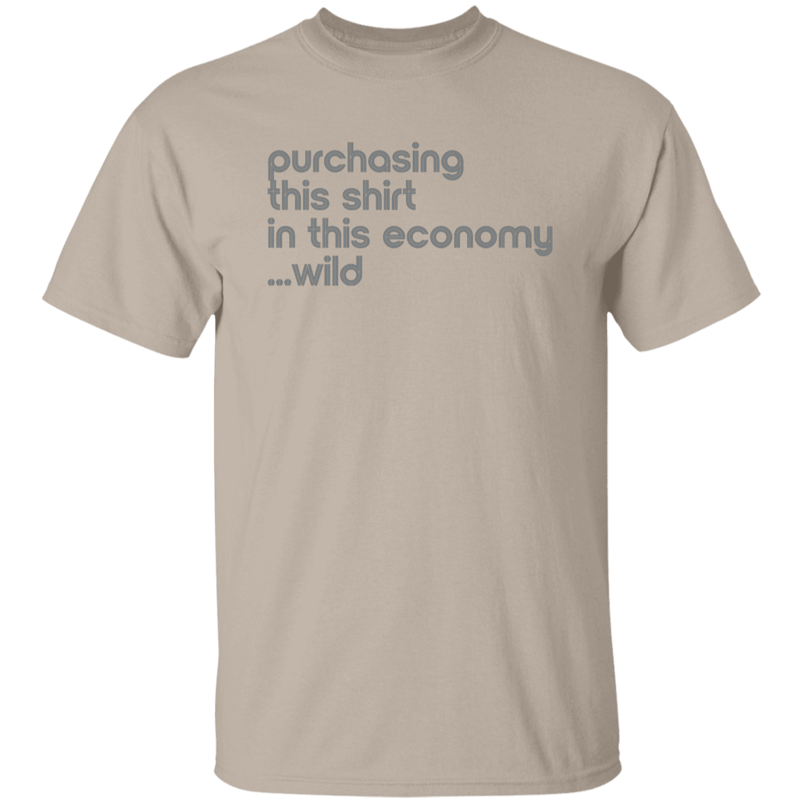 "This shirt in this economy" Mens T-shirt