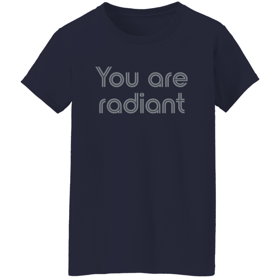 "You're Radiant" Womens T-shirt